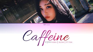 Eyedi (아이디) "Caffeine" (Han|Rom|PT-BR) Color Coded Lyrics