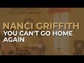 Nanci Griffith - You Can't Go Home Again (Official Audio)