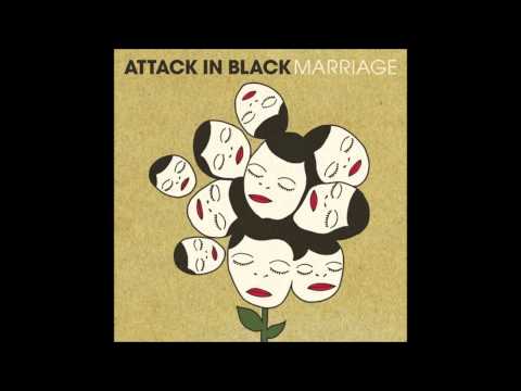 Attack in Black - Marriage (Album Version)