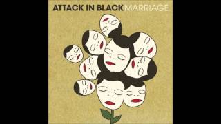 Attack in Black - Marriage (Album Version)