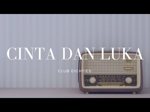 Club Eighties - Cinta dan Luka Lirik