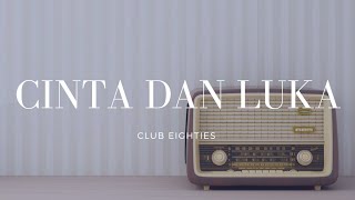 Download lagu Club Eighties - Cinta dan Luka Lirik mp3 Download lagu Club Eighties - Cinta dan Luka Lirik mp3