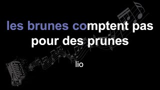 lio | les brunes comptent pas pour des prunes | lyrics | paroles | letra |
