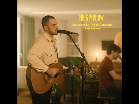 Nick Mellow - The Years Of The In Between (Livesession)