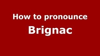 How to pronounce Brignac