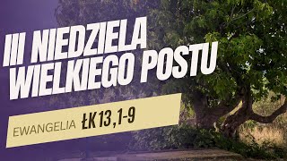 SŁOWO NA NIEDZIELĘ - III NIEDZIELA WIELKIEGO POSTU ROK C [23.03.2025 r.] abp Józef Górzyński