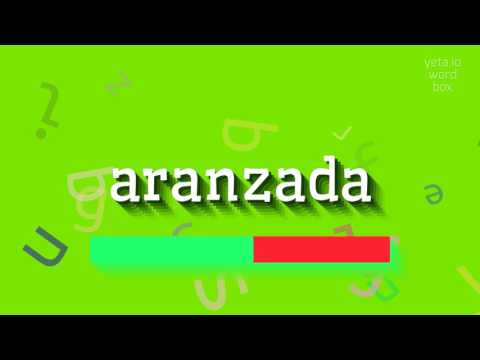 How to say "aranzada"! (High Quality Voices)