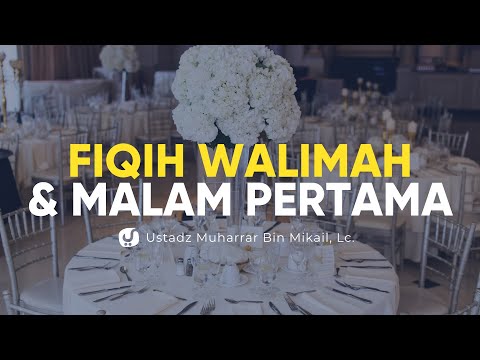 Fiqih Walimah dan Malam Pertama - Ustadz Muharrar Bin Mikail, Lc. - Ceramah Agama