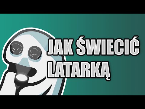 JAK ŚWIECIĆ LATARKĄ