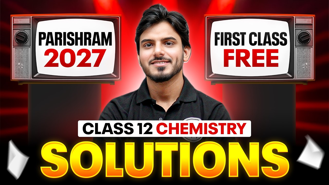 Solutions Chemistry Class 12 | 1st FREE Class | Parishram 2027 | Chemistry Chapter 1 By Aakash Sir