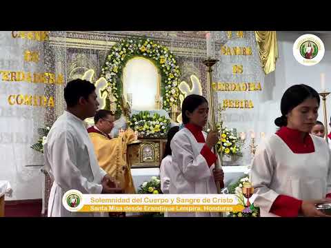 SOLEMNIDAD DEL CUERPO Y LA SANGRE DE CRISTO. SANTA EUCARISTIA DESDE ERANDIQUE LEMPIRA, HONDURAS.