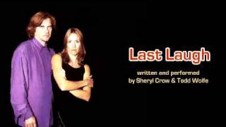 Sheryl Crow ft. Todd Wolfe - &quot;Last Laugh&quot; (Early 1990s)