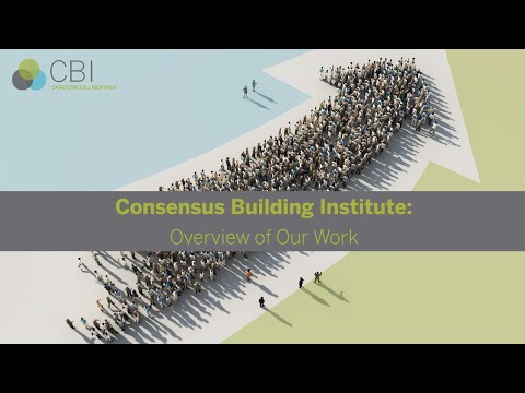 CBI: Overview of Our Work | Consensus Building Institute