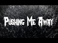 Linkin Park Pushing Me Away Lyrics