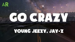 Young Jeezy, Jay-Z - Go Crazy (lyrics)