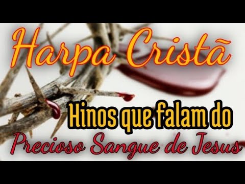 #hinos #harpa 4 hinos da Harpa Cristã que falam do Poderoso Sangue de Jesus Cristo