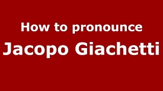 How to pronounce Jacopo Giachetti