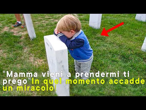 Bambino al cimitero dice "Mamma vieni a prendermi" subito dopo accade un miracolo..