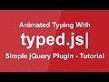 Typed.js - How To Create A Typing Animation Like A Type Writter With - HTML, CSS, Jquery || 2018