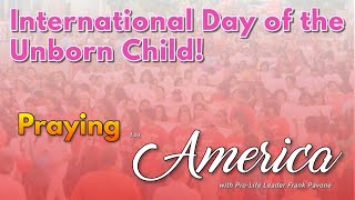 PFL-Praying for America - International Day of the Unborn - April 19, 2024