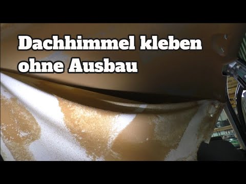 Dachhimmel kleben ohne Ausbau