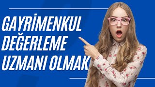 Gayrimenkul Değerleme Uzmanı Nasıl Olunur?