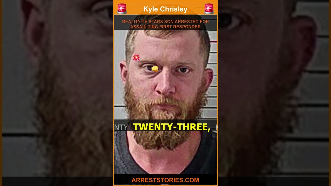 REALITY TV STARS SON ARRESTED FOR ASSAULTING FIRST RESPONDER