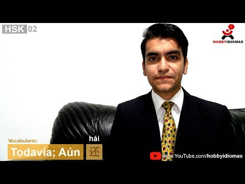 HSK 02 -Todavía; Aún 还 (hái)