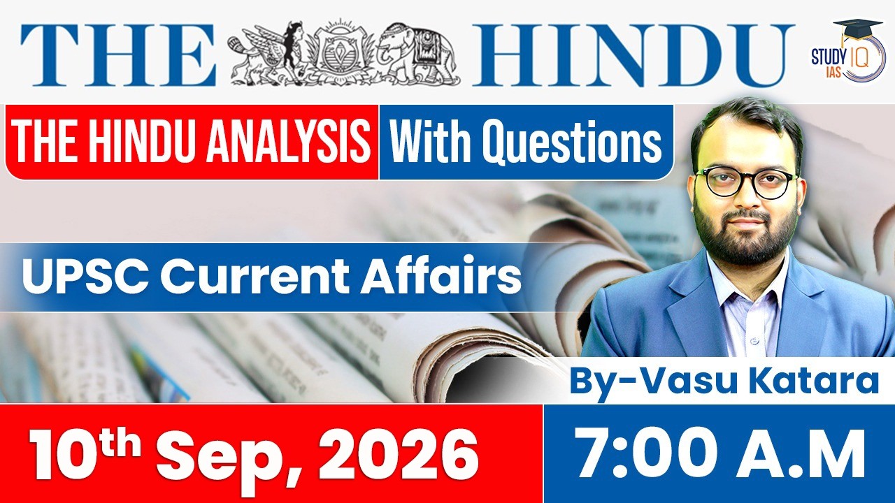 The Hindu newspaper Analysis | 10 September 2026 | UPSC Current Affairs | PIB & Editorial | StudyIQ