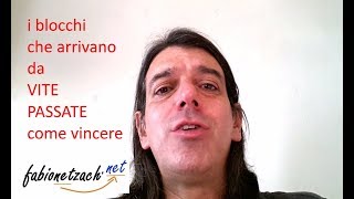 Come neutralizzare i blocchi che arrivano da vite passate?