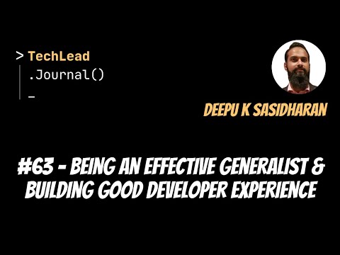 #63 - Being an Effective Generalist & Building Good Developer Experience - Deepu K Sasidharan