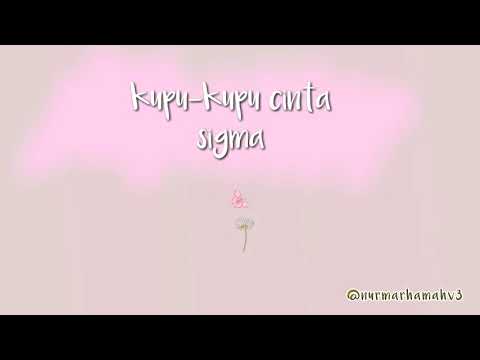Lirik lagu Kupu-kupu Cinta sigma [lyric vidio]