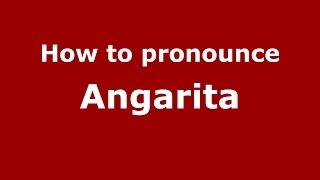 How to pronounce Angarita