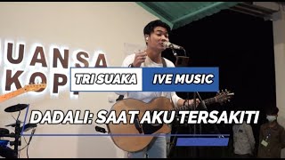 Download lagu DADALI: SAAT AKU TERSAKITI [TRI SUAKA) LIVE MUSIC mp3 Download lagu DADALI: SAAT AKU TERSAKITI [TRI SUAKA) LIVE MUSIC mp3