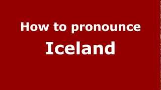 How to pronounce Iceland