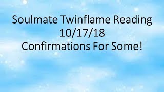 Soulmate Twinflame Reading 10/17/18