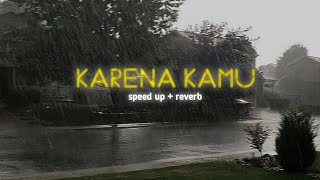 Download lagu karena kamu (speed up, reverb   lyrics) mp3