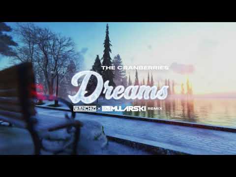 The Cranberries - Dreams (WANCHIZ x DJ Mularski Remix)