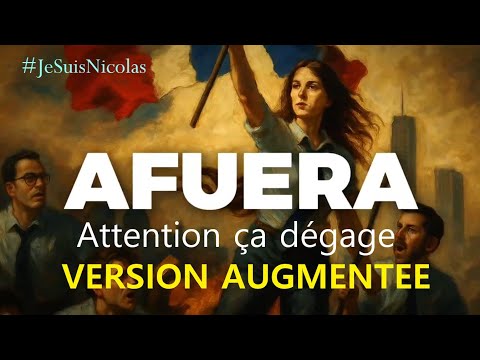AFUERA (Attention ça dégage) - VERSION AUGMENTEE [English subtitles available]