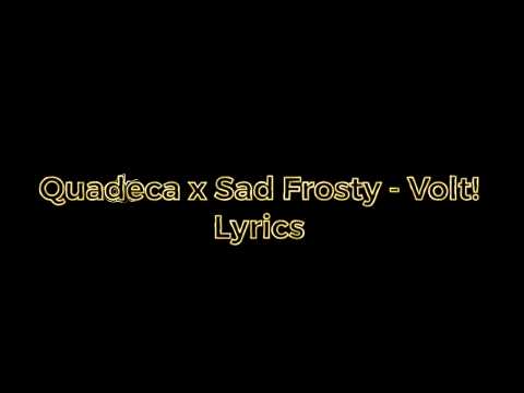 Quadeca x Sad Frosty - Volt! (Lyrics)