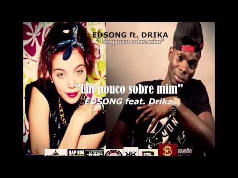 EDSONG ft. Drika- Um pouco sobre mim [2014]
