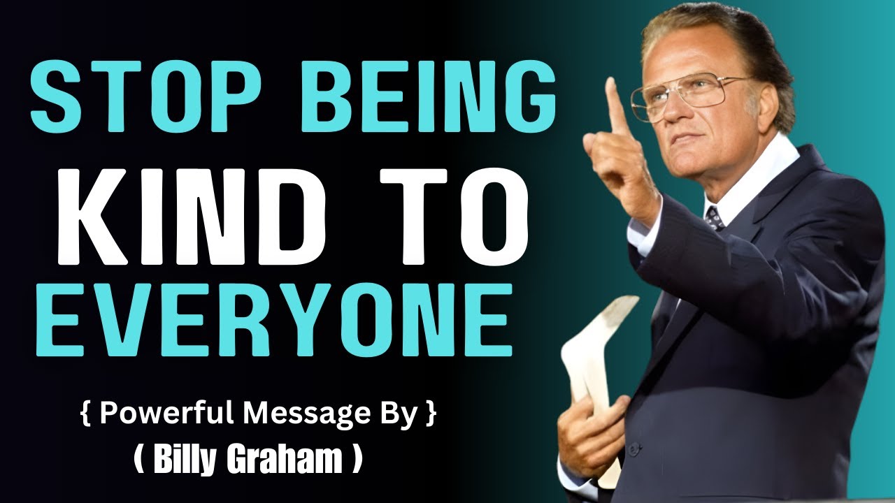 Stop Being Kind to Everyone - Billy Graham Wisdom