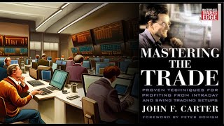 Mastering the Trade: Proven Techniques for Swing Trading Setups by John F. Carter