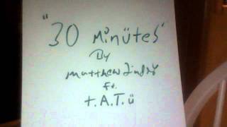 30 minutes- matt lindsay ft. t.A.T.u.