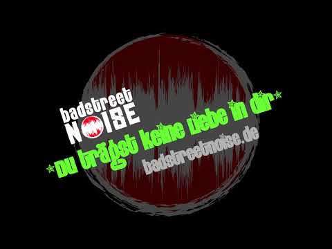 BADSTREET NOISE - Du trägst keine Liebe in dir (Echt Cover)