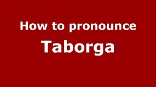How to pronounce Taborga