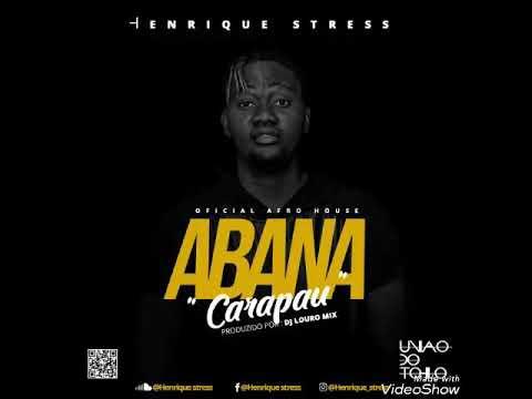 Henrique stress Abana  (Carapau) Prod DJ louromix Original afro house