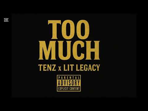 Tenz X Lit Legacy - Too Much (Official Audio)