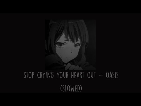 Oasis - Stop Crying Your Heart Out (Slowed)