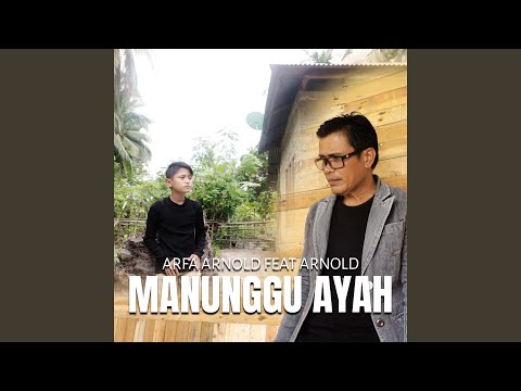 Manunggu Ayah (feat. Arnold)